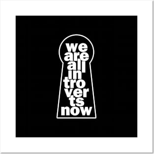 We Are All Introverts Now Posters and Art